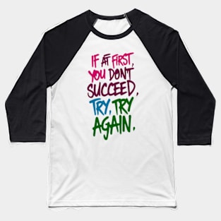 Motivational quote Try, Try again Baseball T-Shirt